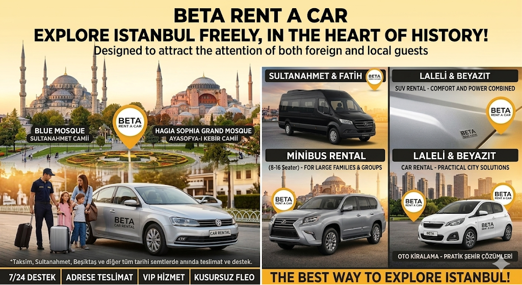 TRAVEL FREELY IN THE HEART OF HISTORY BETA CAR RENTAL FOR SULTANAHMET OLD CITY GUESTS